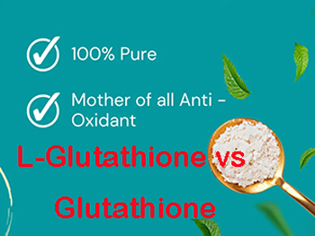 Is Glutathione The Same As L-Glutathione?